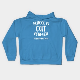 School's Out Forever Retired Teacher Gift Retirement 2023 Kids Hoodie